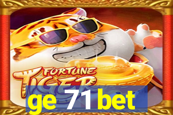 ge 71 bet